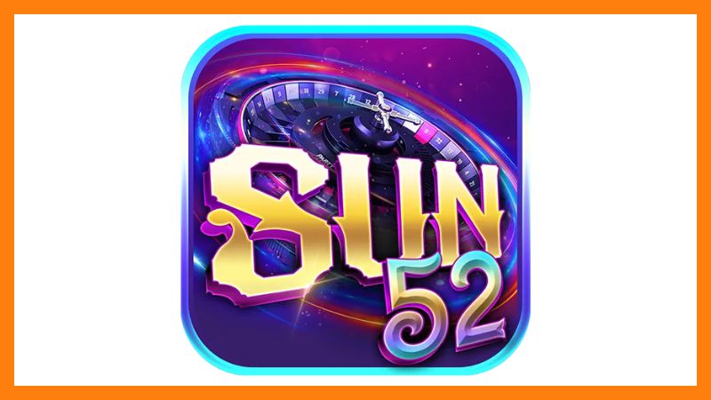 CỔNG GAME NỔ HŨ SUN52 – SÂN CHƠI ĐỔI THƯỞNG HẤP DẪN 